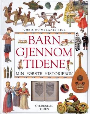 "Barn gjennom tidene - min første historiebok" av Christopher Rice