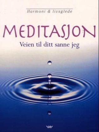 Meditasjon - veien til ditt sanne jeg
