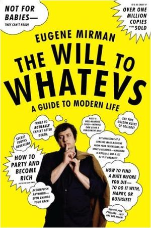"The Will to Whatevs - A Guide to Modern Life" av Eugene Mirman