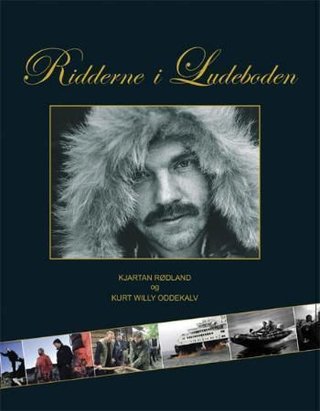 Ridderne i Ludeboden - historien om Norges miljøvernforbund og Kurt Willy Oddekalv
