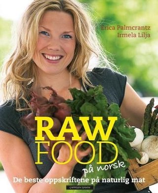 Raw food på norsk - de beste oppskriftene på naturlig mat
