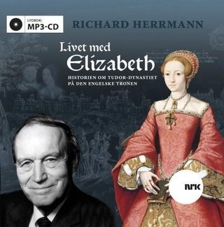 Livet med Elizabeth - historien om Tudor-dynastiet på den engelske tronen