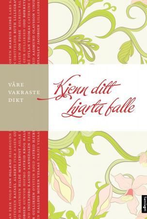 Kjenn ditt hjarta falle - våre vakraste dikt