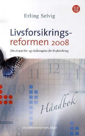 Livsforsikringsreformen 2008 - om et nytt lov- og risikoregime for livsforsikring