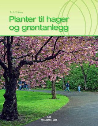 "Planter til hager og grøntanlegg - lærebok for felles programfag på Vg2 Anleggsgartner- og idrettsanleggfag, samt delmål i læreplanen for felles programfag på Vg2 Landbruk og gartnernæring, Vg3/Opplæring i bedrift, Anleggsgartnerfaget og Vg3 Gartnernæring : oppslagsbok for gartnere, hageei" av Truls Eriksen