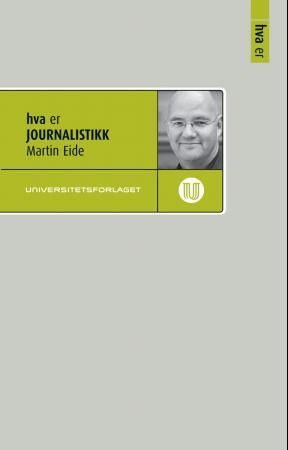 "Hva er journalistikk" av Martin Eide