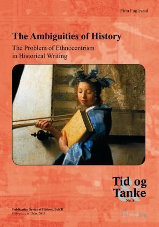"The ambiguities of history - the problem of ethnocentrism in the writing of history" av Finn Fuglestad