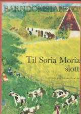 Barndomslandet - bd 4. Til Soria Moria slott