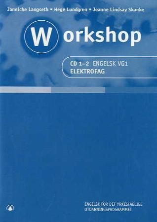 Workshop - CD 1-2 engelsk vg1 : elektrofag : engelsk for det yrkesfaglige utdanningsprogrammet