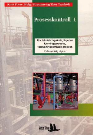 "Prosesskontroll 1 - for teknisk fagskole, linje for kjemi og prosess, fordypningsområde prosess" av Knut Fosse