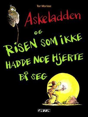 "Askeladden og risen som ikke hadde noe hjerte på seg" av Tor Morisse