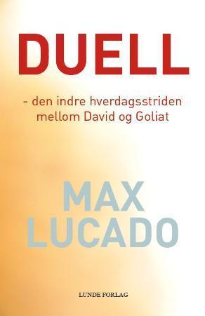 "Duell - den indre hverdagsstriden mellom David og Goliat" av Max Lucado