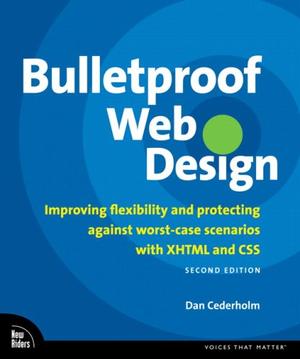 "Bulletproof Web Design - Improving Flexibility and Protecting Against Worst-Case Scenarios with XHTML and CSS" av Dan Cederholm
