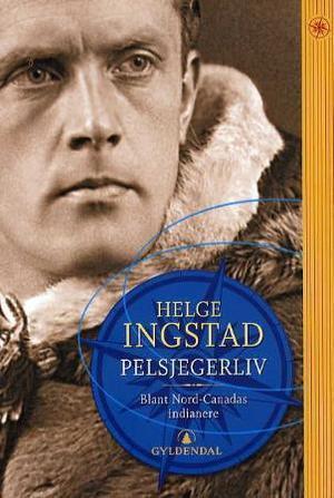 "Pelsjegerliv blant Nord-Canadas indianere" av Helge Ingstad