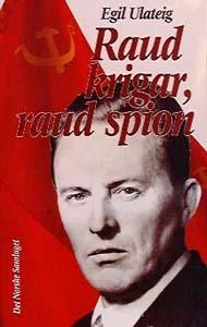 "Raud krigar, raud spion" av Egil Ulateig
