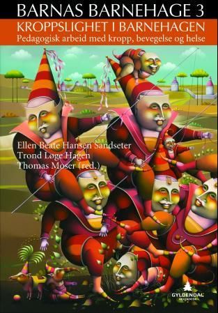 Kroppslighet i barnehagen - pedagogisk arbeid med kropp, bevegelse og helse