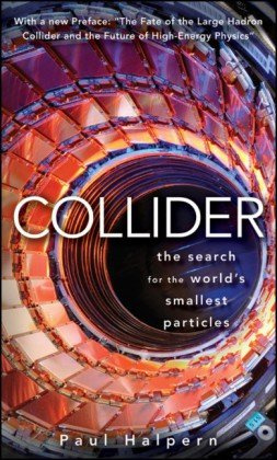 "Collider The Search for the World's Smallest Particles" av Paul Halpern