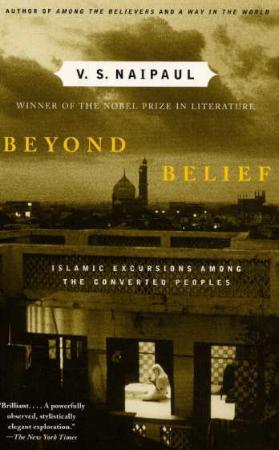 "Beyond belief - Islamic excursions among the converted peoples" av V.S. Naipaul