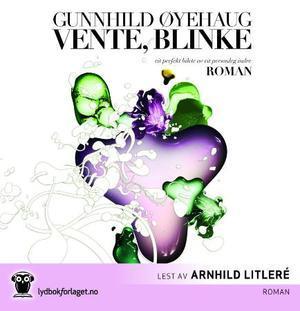 "Vente, blinke - roman" av Gunnhild Øyehaug