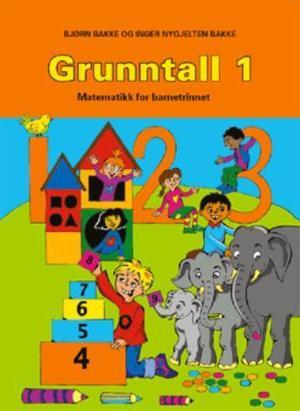 "Grunntall 1 - matematikk for barnetrinnet" av Bjørn Bakke