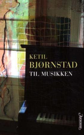"Til musikken - roman" av Ketil Bjørnstad