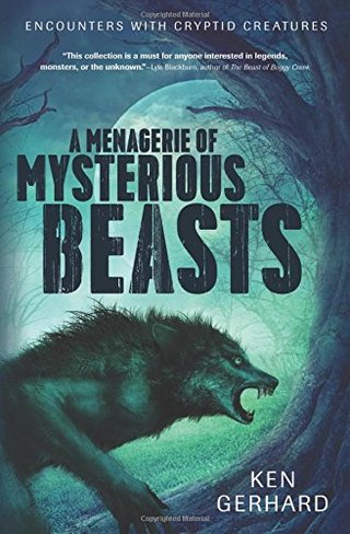 "A Menagerie of Mysterious Beasts Encounters with Cryptid Creatures" av Ken Gerhard