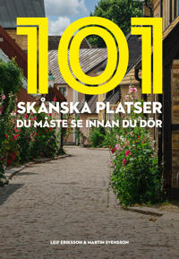 "101 skånska platser du måste se innan du dör" av Leif Eriksson
