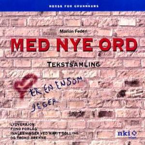 "Med nye ord - tekstsamling : norsk for grunnkurs" av Marion Federl