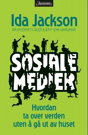 "Sosiale medier - hvordan ta over verden uten å gå ut av huset" av Ida Jackson