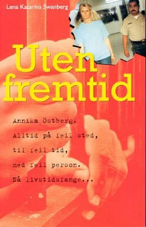 Uten fremtid - Annika Östberg forteller om sitt liv