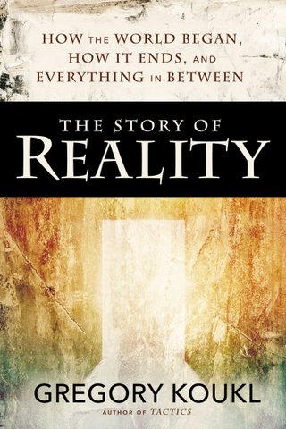 "The Story of Reality How the World Began, How It Ends, and Everything Important that Happens in Between" av Gregory Koukl