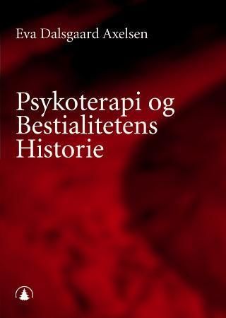 "Psykoterapi og bestialitetens historie" av Eva Dalsgaard Axelsen