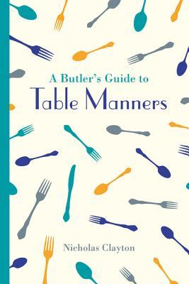 "A Butler's Guide to Table Manners" av Nicholas Clayton