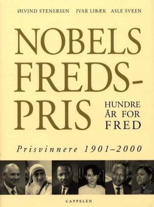 "Nobels Fredspris - hundre år for fred : prisvinnere 1901-2000" av Øivind Stenersen