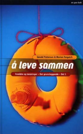 "Å leve sammen - foreldre og tenåringer : det grunnleggende : del 1" av Gerald Patterson