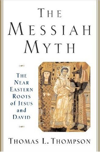 "The Messiah Myth The Near Eastern Roots of Jesus and David" av Thomas L. Thompson