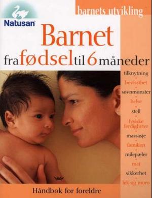 "Barnet fra fødsel til 6 måneder - håndbok for foreldre" av Katy Holland