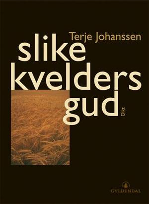 "Slike kvelders gud - dikt" av Terje Johanssen