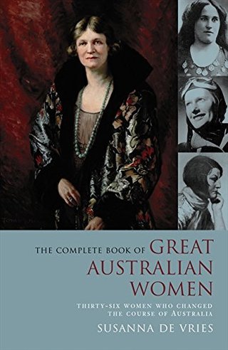 "The Complete Book of Great Australian Women - Thirty-six Women Who Changed the Course of Australia" av Susanna Vries