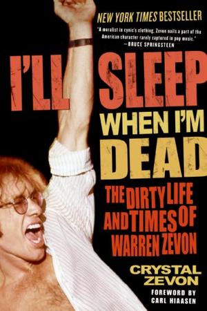 "I'll Sleep When I'm Dead - The Dirty Life and Times of Warren Zevon" av Crystal Zevon