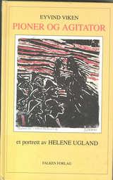 "Pioner og agitator - et portrett av Helene Ugland" av Eyvind Viken