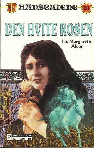 "Den hvite rosen" av Liv Margareth Alver