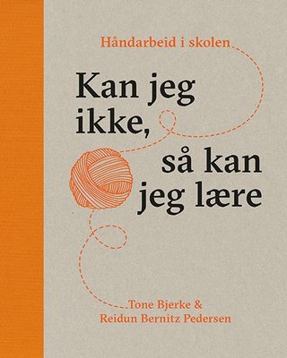 Kan jeg ikke, så kan jeg lære - håndarbeid i skolen