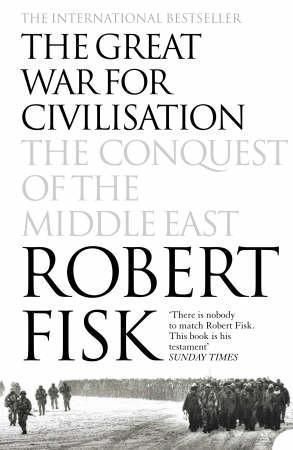 The great war for civilisation - the conquest of the Middle East