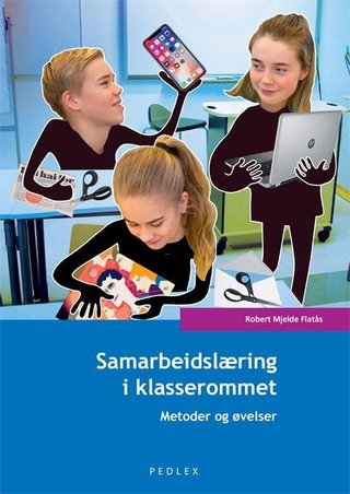 "Samarbeidslæring i klasserommet - metoder og øvelser" av Robert Mjelde Flatås