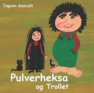 "Pulverheksa og trollet" av Ingunn Aamodt