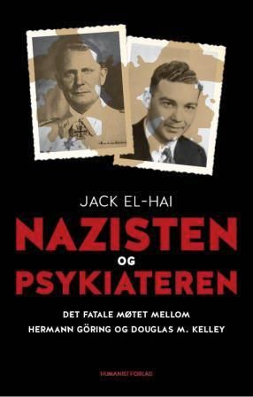 Nazisten og psykiateren - det fatale møtet mellom Hermann Göring og Douglas M. Kelley