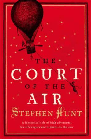 "The court of the air" av Stephen Hunt