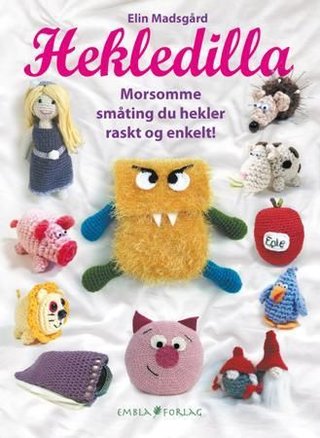 Hekledilla - morsomme småting du hekler raskt og enkelt!
