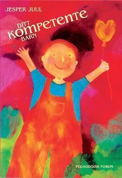 Ditt kompetente barn - på vei mot et nytt verdigrunnlag for familien